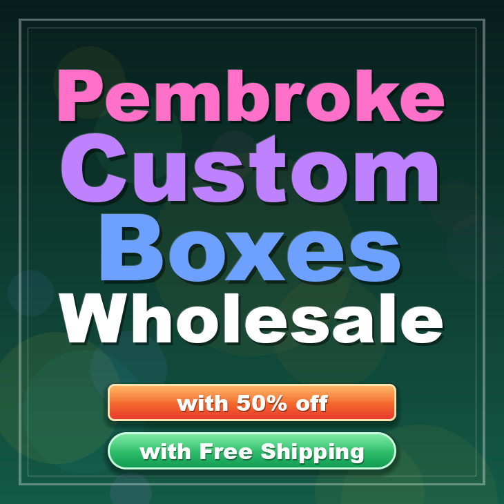 Pembroke custom boxes