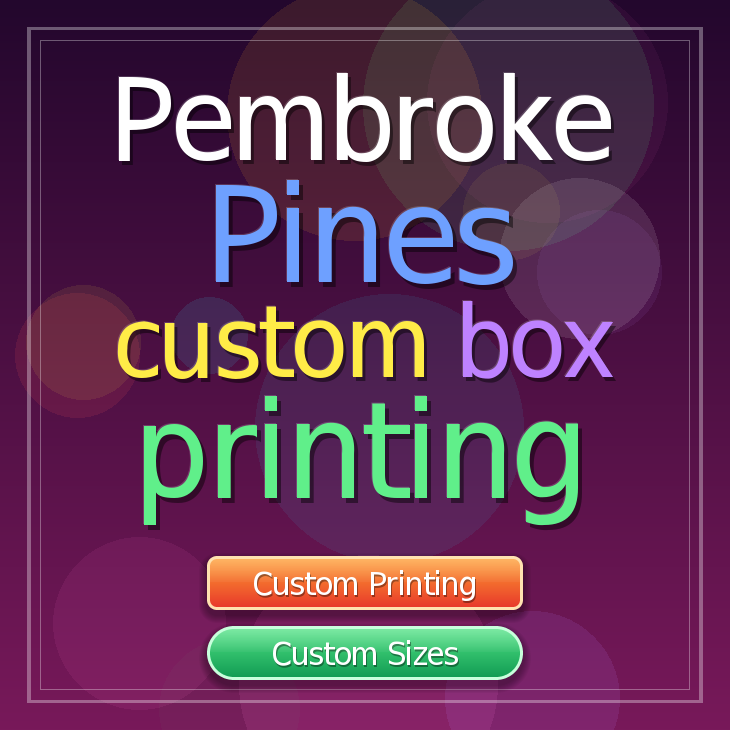 Pembroke Pines custom box printing