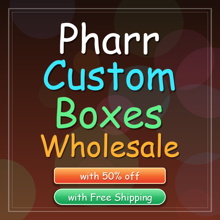 Pharr custom boxes