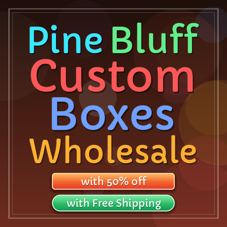 Pine Bluff custom boxes