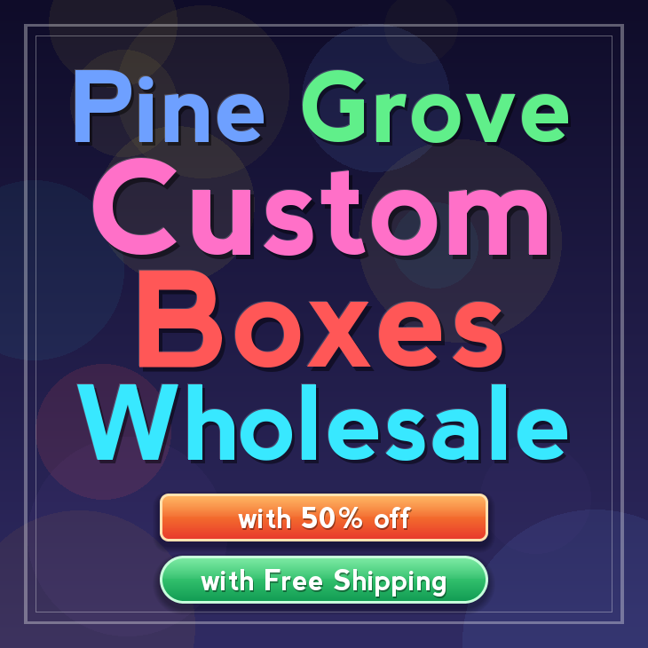 Pine Grove custom boxes
