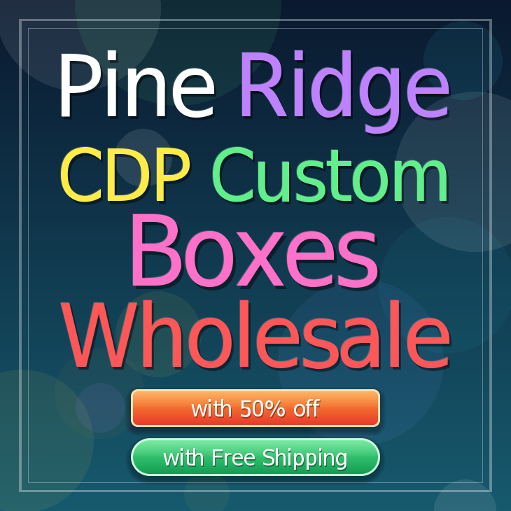 Pine Ridge CDP custom boxes