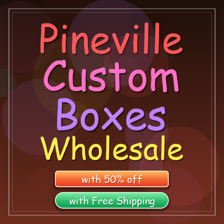 Pineville custom boxes