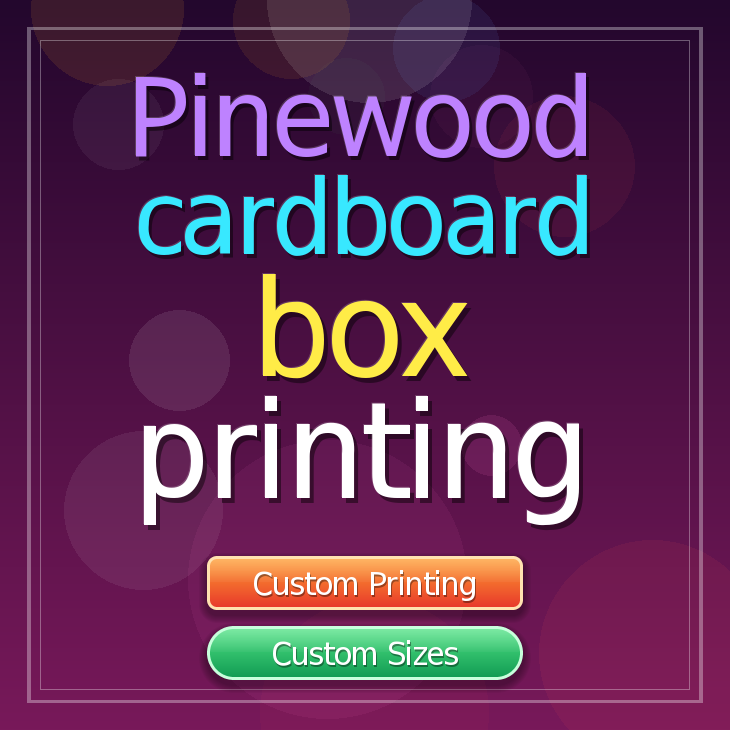 Pinewood cardboard box printing