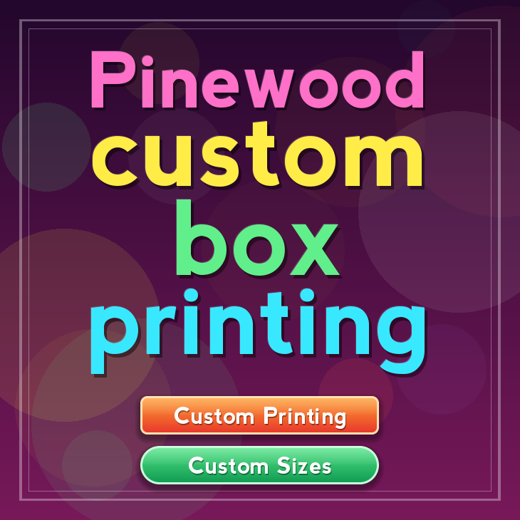 Pinewood custom box printing