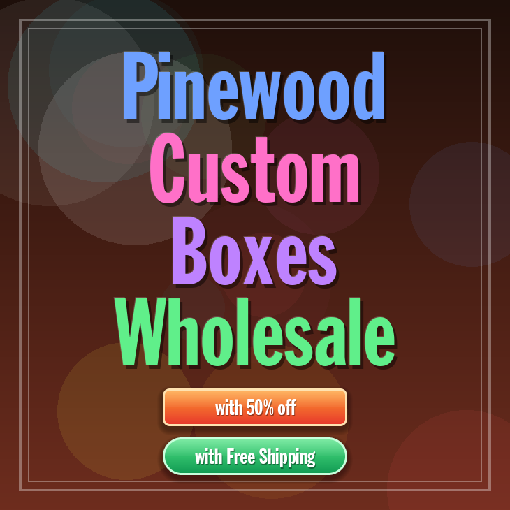 Pinewood custom boxes