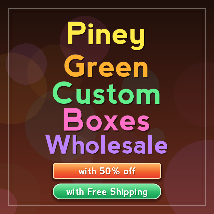 Piney Green custom boxes