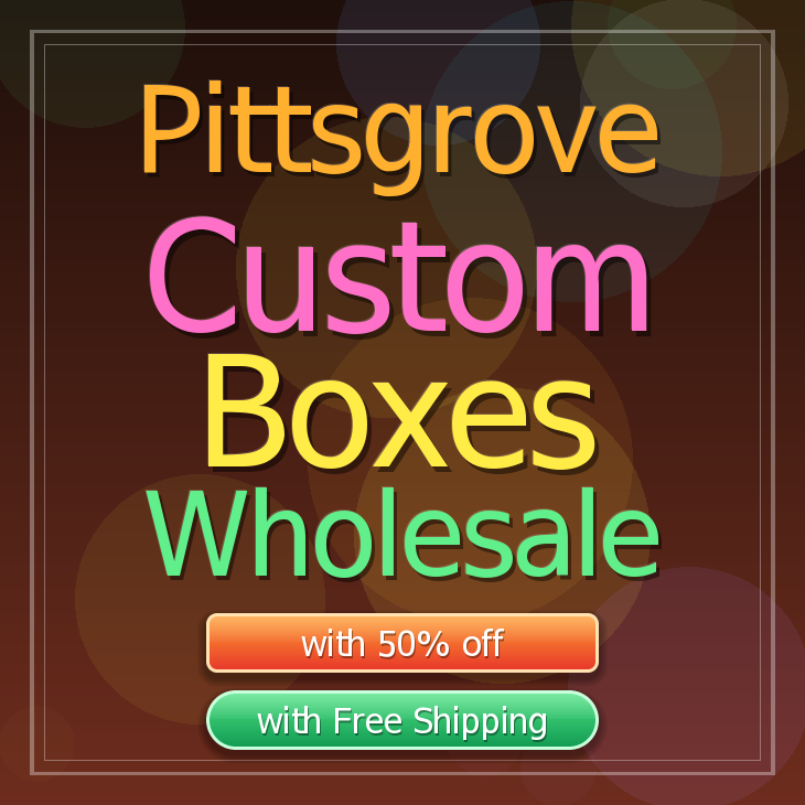 Pittsgrove custom boxes