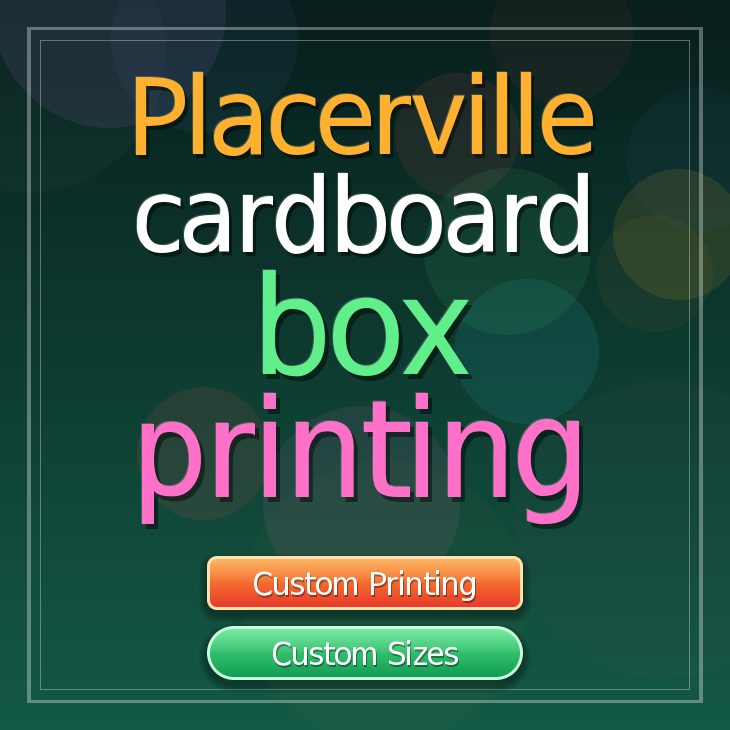 Placerville cardboard box printing