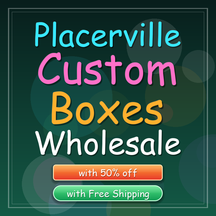 Placerville custom boxes