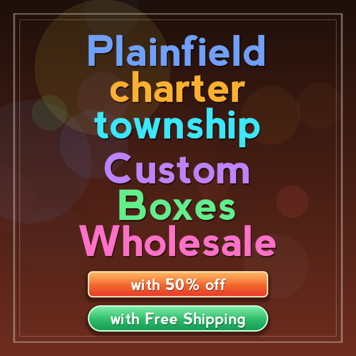 Plainfield charter township custom boxes