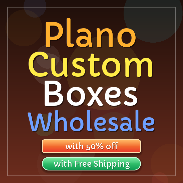 Plano custom boxes
