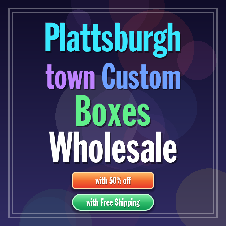 Plattsburgh town custom boxes