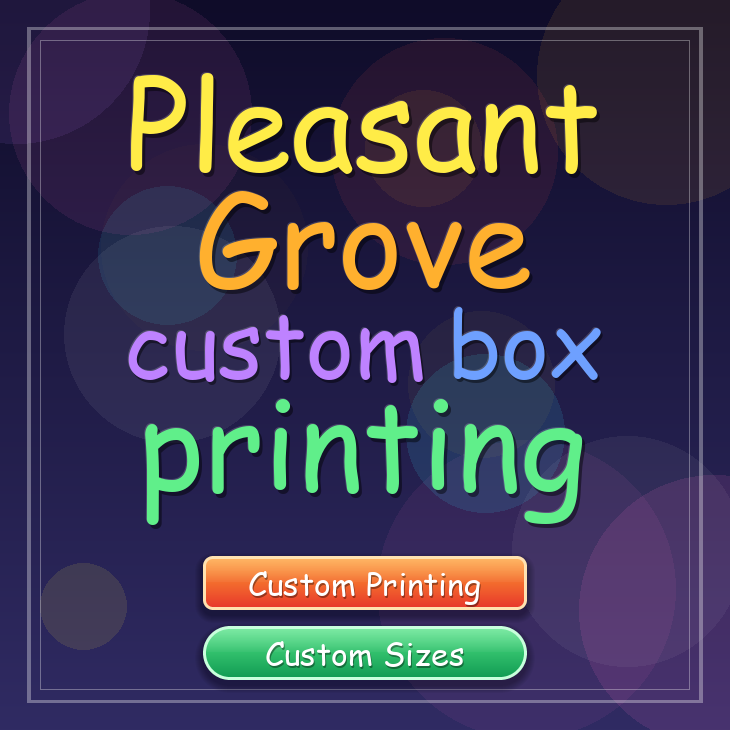 Pleasant Grove custom box printing