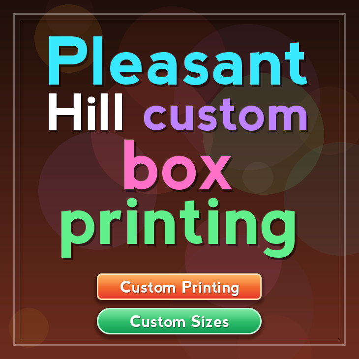 Pleasant Hill custom box printing