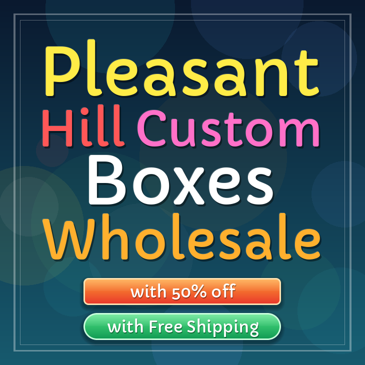 Pleasant Hill custom boxes