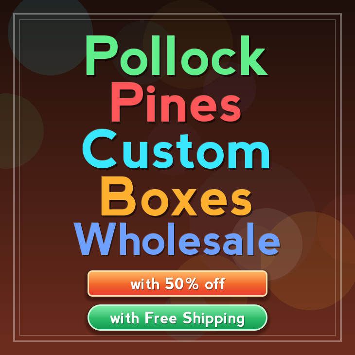 Pollock Pines custom boxes