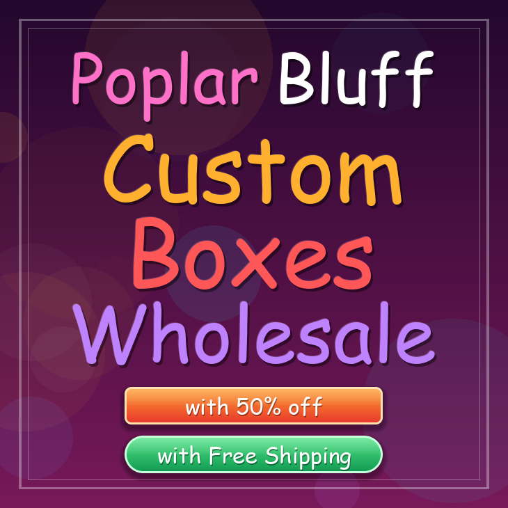 Poplar Bluff custom boxes