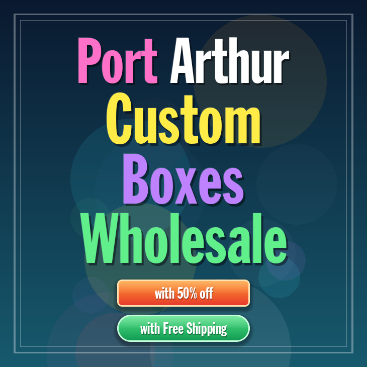 Port Arthur custom boxes