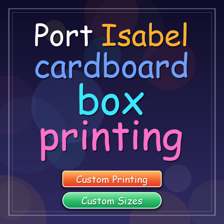Port Isabel cardboard box printing