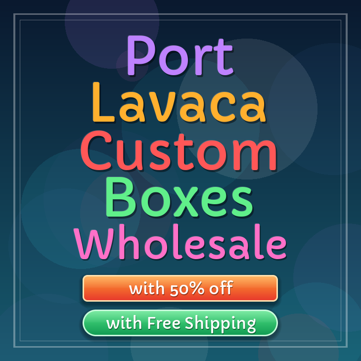 Port Lavaca custom boxes