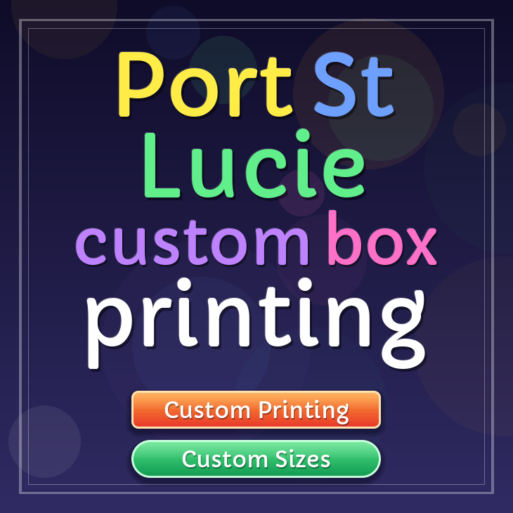 Port St Lucie custom box printing