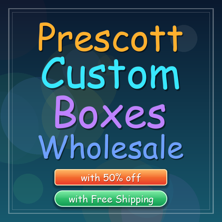 Prescott custom boxes