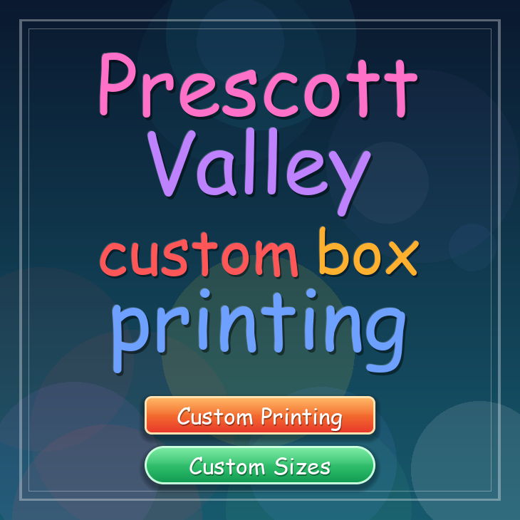 Prescott Valley custom box printing