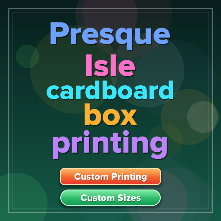 Presque Isle cardboard box printing
