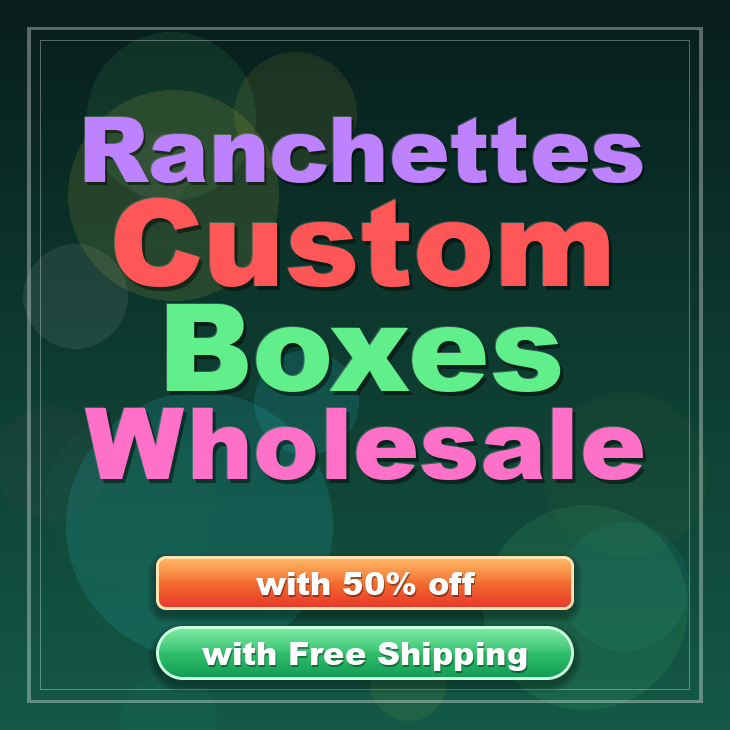 Ranchettes custom boxes