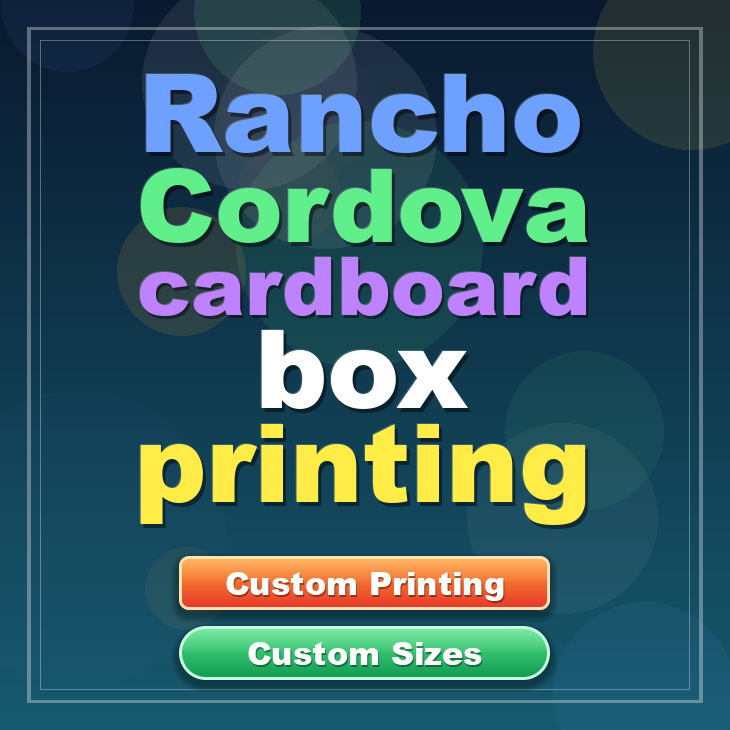 Rancho Cordova cardboard box printing