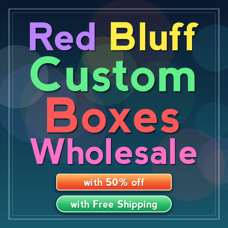 Red Bluff custom boxes