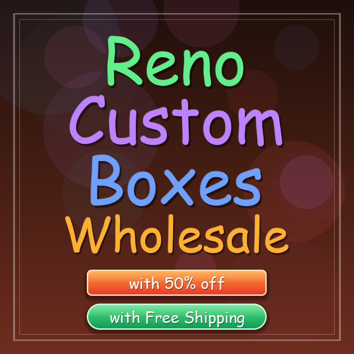 Reno custom boxes