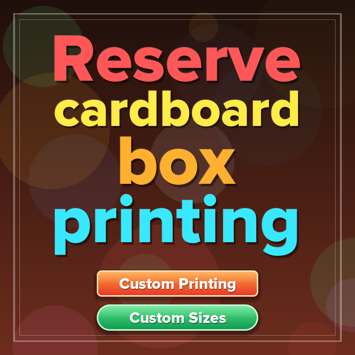 Reserve cardboard box printing