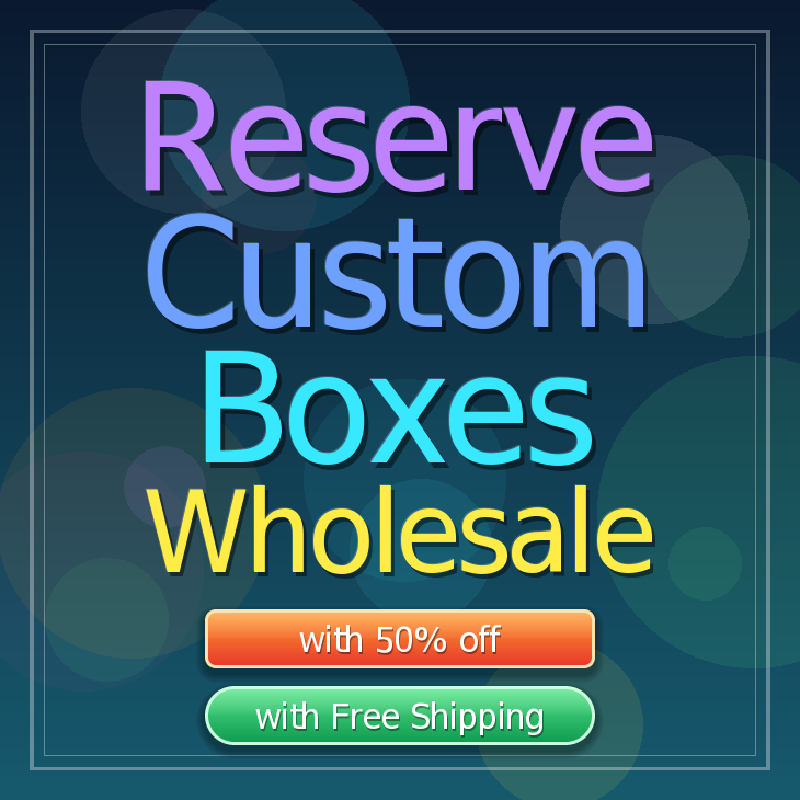 Reserve custom boxes