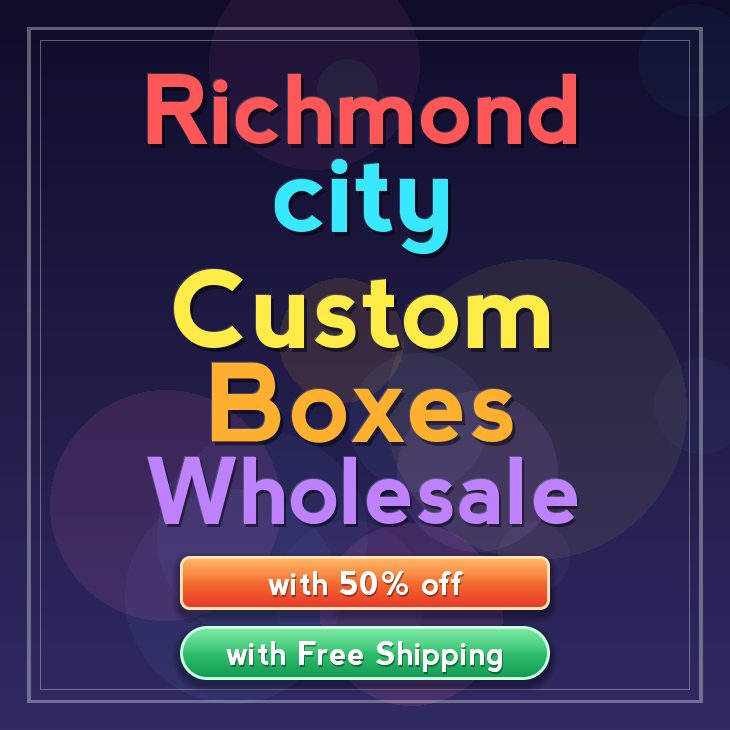Richmond city custom boxes
