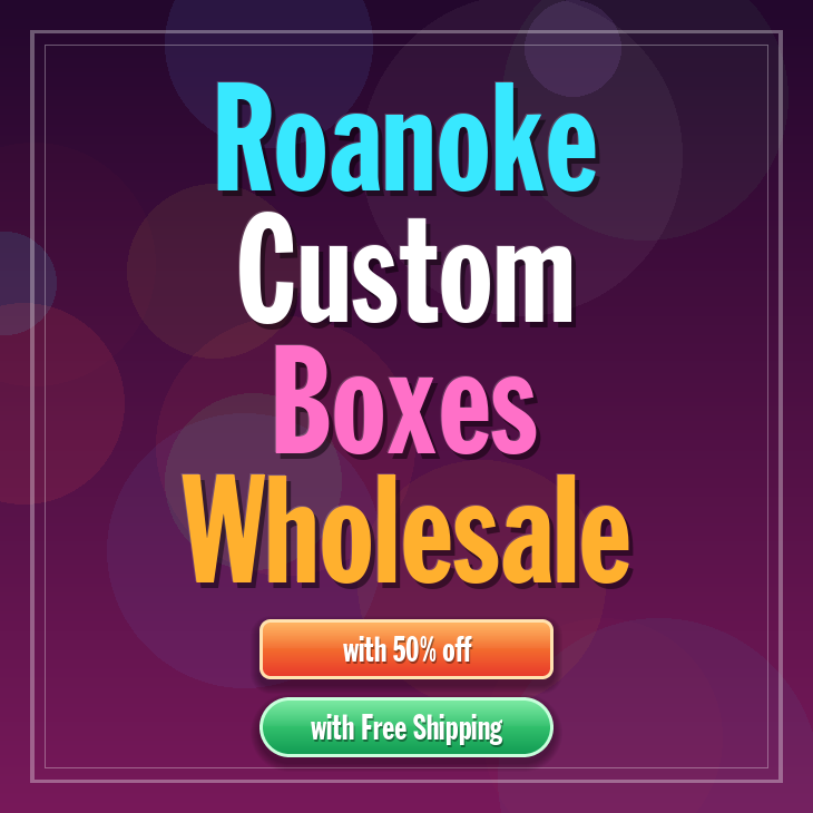 Roanoke custom boxes