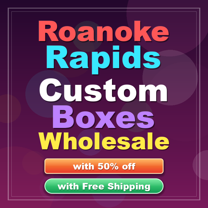 Roanoke Rapids custom boxes