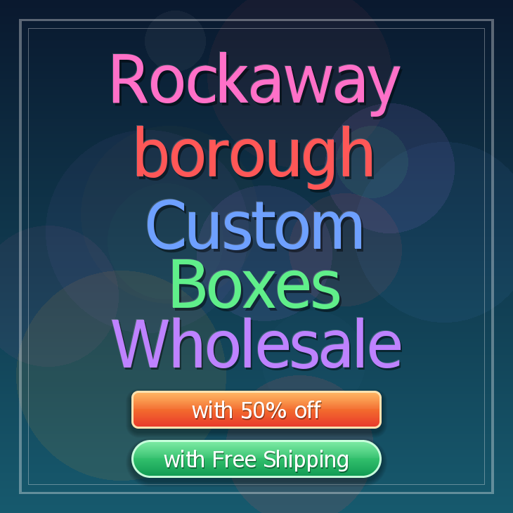Rockaway borough custom boxes
