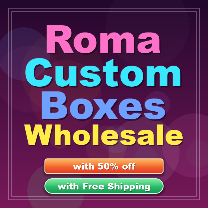 Roma custom boxes