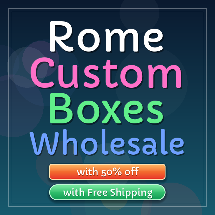 Rome custom boxes