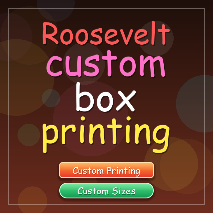 Roosevelt custom box printing