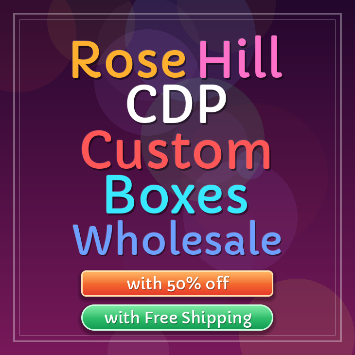 Rose Hill CDP custom boxes