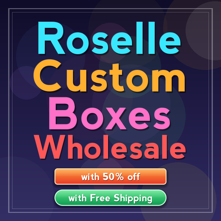 Roselle custom boxes