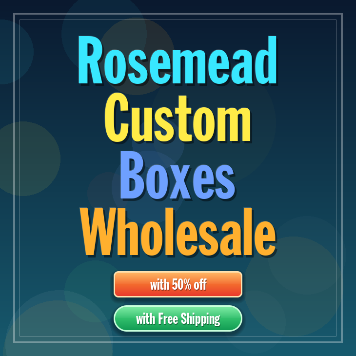 Rosemead custom boxes
