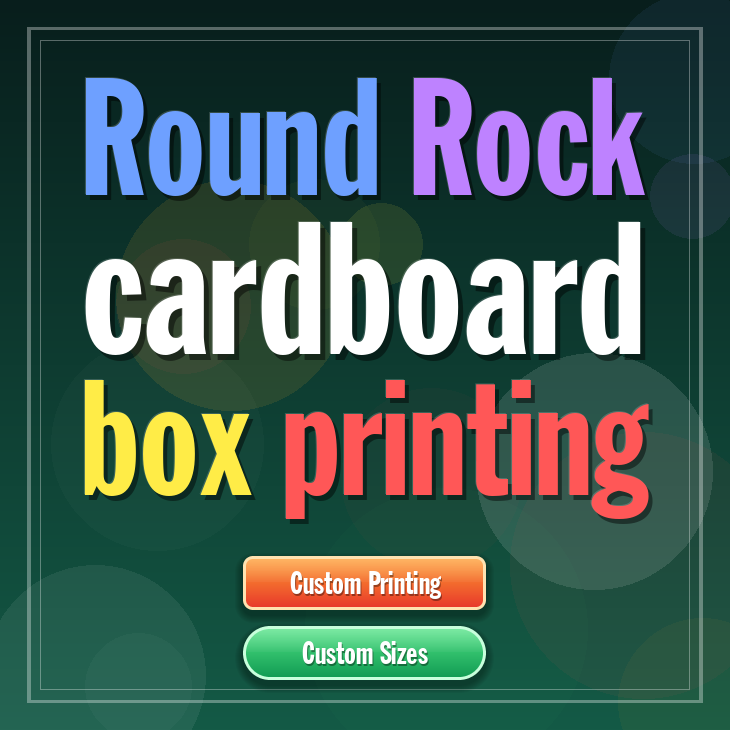 Round Rock cardboard box printing