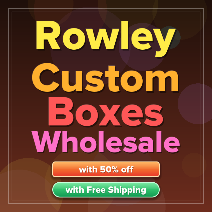 Rowley custom boxes