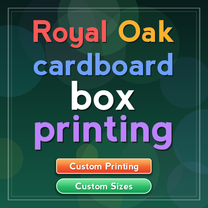 Royal Oak cardboard box printing