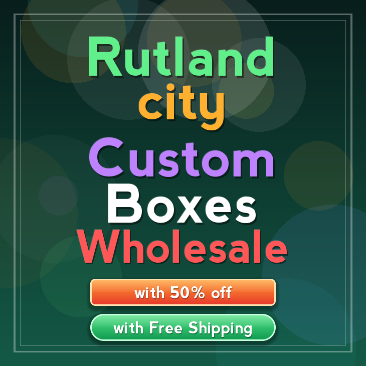 Rutland city custom boxes