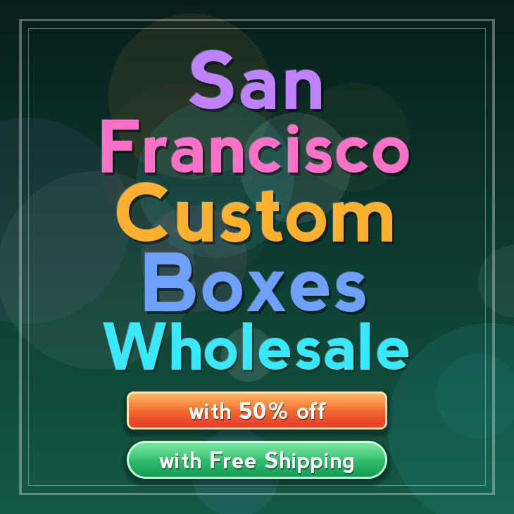 San Francisco custom boxes